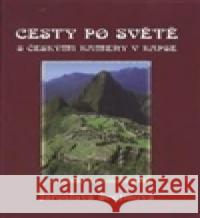 Cesty po světe s českými kameny v kapse Jaroslava Å rejmovÃ¡ 9788073540791 Nakl. Å imon RyÅ¡avÃ½