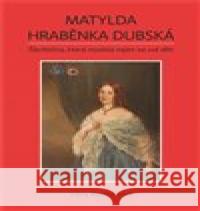 Matylda - hraběnka Dubská Věra Rudolfová 9788073542535