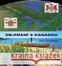 Objímání s Kanadou Jan Soukup 9788073542634