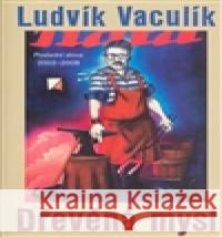 Dřevěná mysl Ludvík Vaculík 9788073631499 Jiskrová Jaroslava - Máj