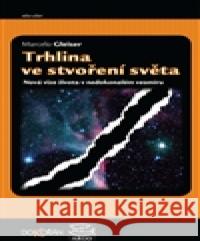 Trhlina ve stvoření světa Marcelo Gleiser 9788073632571