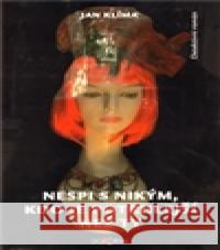 Nespi s nikým, kdo je potrhlejší než ty Jan Klíma 9788073632786