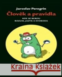 Člověk a pravidla Jaroslav Peregrin 9788073633479