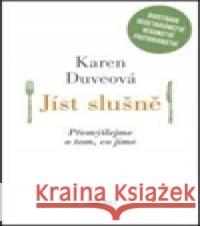 Jíst slušně Karen DuveovÃ¡ 9788073635145 DokoÅ™Ã¡n