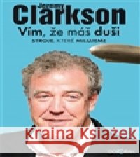 Vím, že máš duši Jeremy Clarkson 9788073635862
