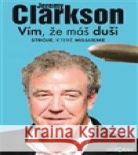 Vím, že máš duši Jeremy Clarkson 9788073635862 DokoÅ™Ã¡n