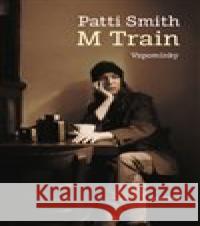 M Train. Vzpomínky Patti Smith 9788073637767 Dokořán