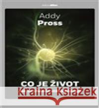 Co je život ? Addy Pross 9788073639631