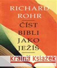 Číst Bibli jako Ježíš Richard Rohr 9788073641443 Barrister & Principal