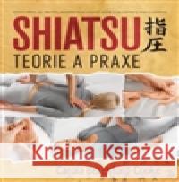 Shiatsu - teorie a praxe Carola Beresford-Cooke 9788073704315