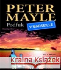 Podfuk v Marseille Peter Mayle 9788073763503 Olympia