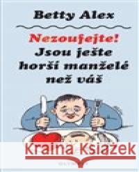 Nezoufejte, jsou ještě horší manželé než ten váš Artur d´Amien 9788073765040