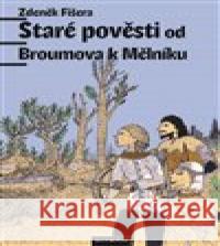 Staré pověsti od Broumova k Mělníku Zdeněk Fišera 9788073765682 Olympia