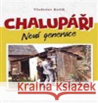 Chalupáři - nová generace Vladislav Kučík 9788073765798