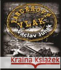 Pancéřový vlak Václav Junek 9788073765996
