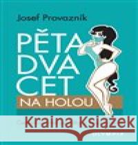 Pětadvacet na holou Josef Provazník 9788073766030