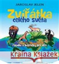 Zvířátka celého světa Jaroslav Jelen 9788073766658