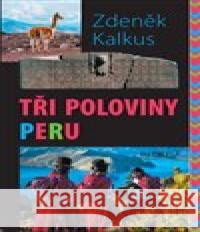 Tři poloviny Peru Zdeněk Kalkus 9788073766795 Olympia