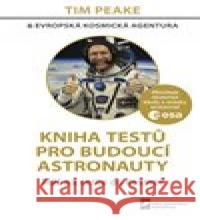 Kniha testů pro budoucí astronauty Tim Peake 9788073784119 Nakladatelství MatfyzPress MFF UK