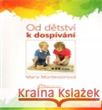 Od dětství k dospívání Maria Montessori 9788073874780 Triton