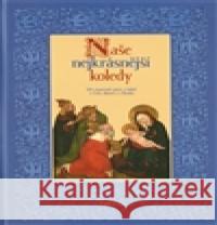 Naše nejkrásnější koledy Pavel Svoboda 9788073875251