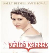 Alžběta II. Sally Bedell Smith 9788073876326