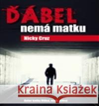 Ďábel nemá matku Nicky Cruz 9788073877187