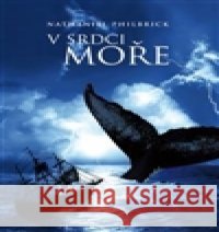 V srdci moře Nathaniel Philbrick 9788073879013