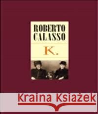 K. Roberto Calasso 9788073910587