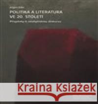 Politika a literatura ve 20. století Jürgen Eder 9788073948580 Nakladatelství Jihočeské univerzity 