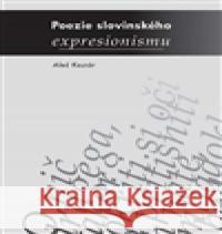 Poezie slovinského expresionismu Aleš Kozár 9788073959579