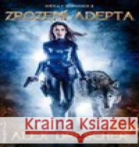 Zrození Adepta Alex Drescher 9788073983925 Fantom Print