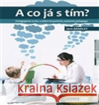 A co já s tím? Jana Bradley 9788074022807