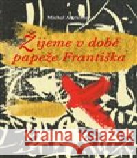 Žijeme v době papeže Františka Michal Altrichter 9788074122897