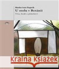 U stolu v Betánii Marko Ivan Rupnik 9788074123252 Refugium Velehrad-Roma