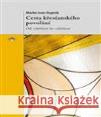 Cesta křesťanského povolání Marko Ivan Rupnik 9788074124259