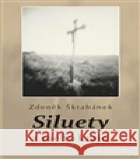 Siluety z mého kraje Zdeněk Škrabánek 9788074151170 Nová tiskárna Pelhřimov
