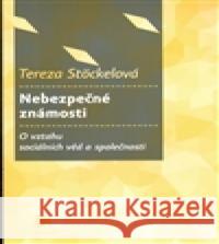 Nebezpečné známosti? Tereza Stöckelová 9788074190957