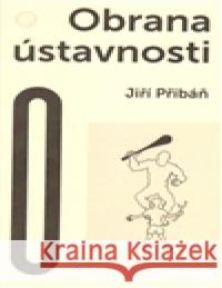 Obrana ústavnosti. Česká otázka v postnacionální Evropě Jiří Přibáň 9788074191756