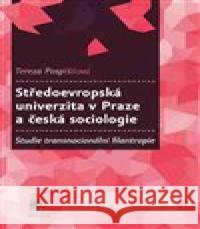 Středoevropská univerzita v Praze a česká sociologie Tereza Pospíšilová 9788074192531