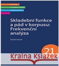 Skladební funkce a pád v korpusu: Frekvenční analýza Tomáš Jelínek 9788074223662 NLN - Nakladatelství Lidové noviny