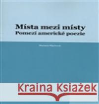 Místa mezi místy Mariana Machová 9788074224447