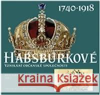 Habsburkové 1740-1918 Ivo Cerman 9788074224836