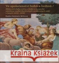Ve společenství bohů a hrdinů Radka Miltová 9788074225109 NLN - Nakladatelství Lidové noviny