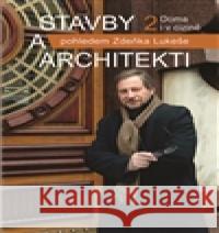 Stavby a architekti pohledem Zdeňka Lukeše 2 Zdeněk Lukeš 9788074225352