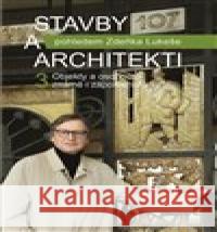 Stavby a architekti pohledem Zdeňka Lukeše 3 Zdeněk Lukeš 9788074227486 NLN - Nakladatelství Lidové noviny