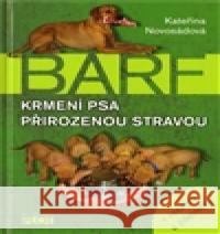 BARF. Krmení psa přirozenou stravou Kateřina Novosádová 9788074280627