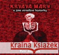 Krvavá Máry a jiné strašlivé historky Petr Janeček 9788074282508 Plot