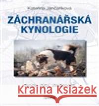 Záchranářská kynologie - - Teorie, data, zkušenosti Kateřina Jančaříková 9788074283543