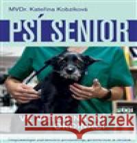 Psí senior ve vetiránární ordinaci Kateřina Kobzíková 9788074283796